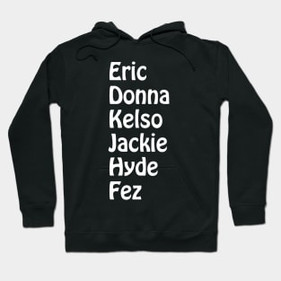 Eric, Donna, Kelso, Jackie, Hyde, Fez Hoodie